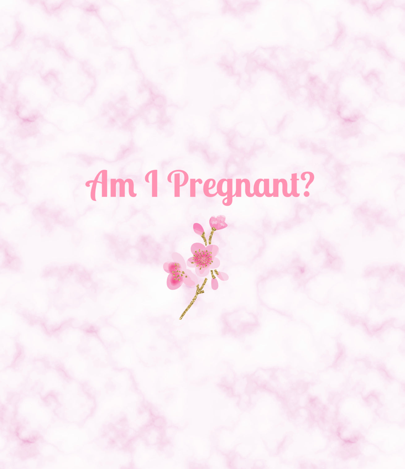 Am I Pregnant?